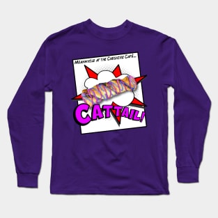 Cattail! Long Sleeve T-Shirt